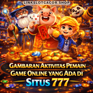 Gambaran Aktivitas Pemain Game Online yang Ada di Situs 777