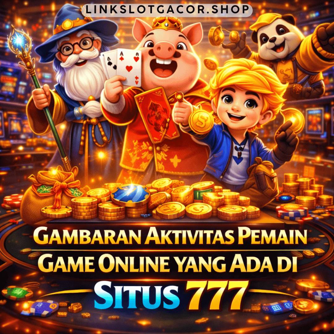 aktivitas pemain game online situs 777