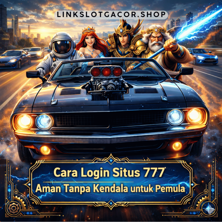 Cara Login Situs 777 Aman Tanpa Kendala untuk Pemula